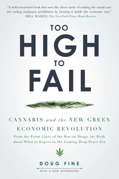 Paperback Too High to Fail: Cannabis and the New Green Economic Revolution Book