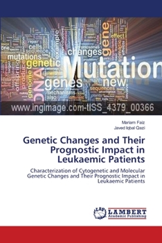 Paperback Genetic Changes and Their Prognostic Impact in Leukaemic Patients Book