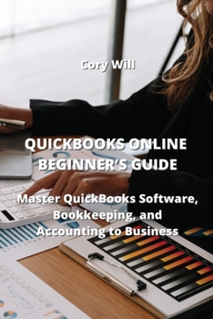 Paperback QuickBooks Online Beginner's Guide: Master QuickBooks Software, Bookkeeping, and Accounting to Business Book