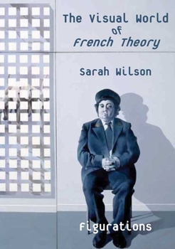 Hardcover The Visual World of French Theory: Figurations Book