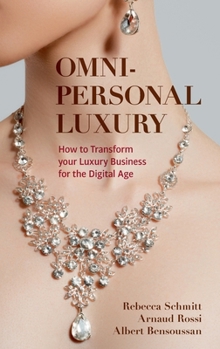 Hardcover Omni-Personal Luxury: How to Transform Your Luxury Business for the Digital Age Book