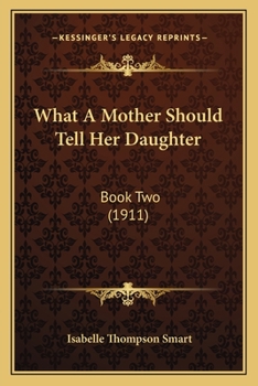 Paperback What A Mother Should Tell Her Daughter: Book Two (1911) Book