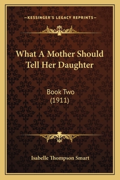 Paperback What A Mother Should Tell Her Daughter: Book Two (1911) Book
