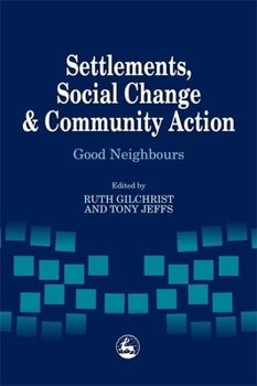 Paperback Settlements, Social Change and Community Action: Good Neighbours Book