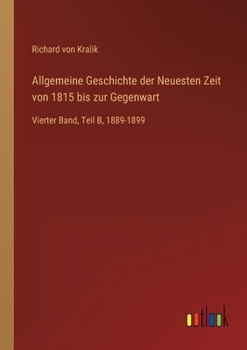 Paperback Allgemeine Geschichte der Neuesten Zeit von 1815 bis zur Gegenwart: Vierter Band, Teil B, 1889-1899 [German] Book