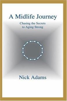 Paperback A Midlife Journey: Chasing the Secrets to Aging Strong Book