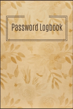 Paperback Password Logbook Notebook Journal: Premium Passkey Record Journal Logbook To Protect Usernames Passwords Internet Web Addresses Login And Private Info Book