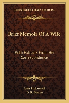 Paperback Brief Memoir Of A Wife: With Extracts From Her Correspondence: To Which Is Added, A Sermon Preached On The Occasion Of Her Death (1831) Book