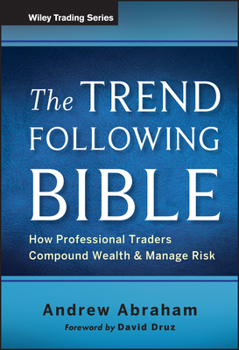 Hardcover The Trend Following Bible: How Professional Traders Compound Wealth and Manage Risk Book