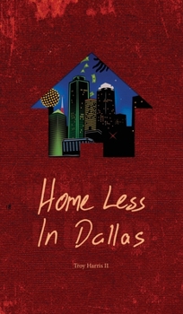 Hardcover Home Less In Dallas: Earning Your Stripes with Nothing to Lose Book