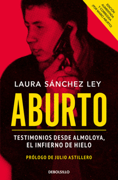 Paperback Aburto. Testimonios Desde Almoloya, El Infierno de Hielo / Aburto. Testimonies F ROM Almoloya Prison [Spanish] Book