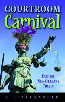Paperback Courtroom Carnival: Famous New Orleans Trials Book