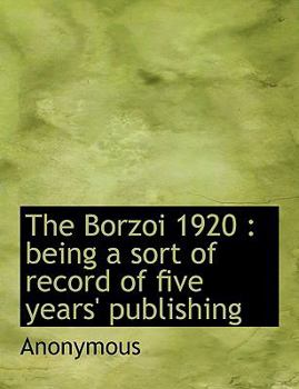 Hardcover The Borzoi 1920: Being a Sort of Record of Five Years' Publishing Book