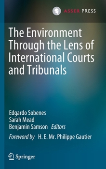 Hardcover The Environment Through the Lens of International Courts and Tribunals Book