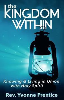 Paperback The Kingdom Within: Knowing and Living in Union with Holy Spirit Book