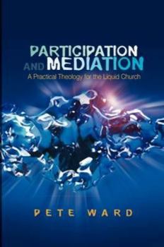 Paperback Participation and Mediation: A Practical Theology for the Liquid Church Book