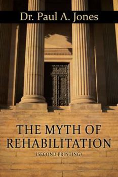 Paperback The Myth of Rehabilitation (Second Printing) Book