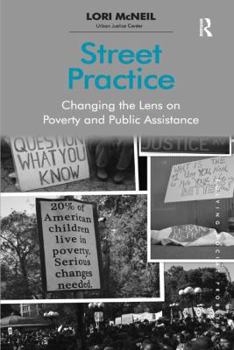 Hardcover Street Practice: Changing the Lens on Poverty and Public Assistance. Lori McNeil Book