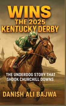 Wins the 2025 Kentucky Derby: The Underdog Story That Shook Churchill Downs