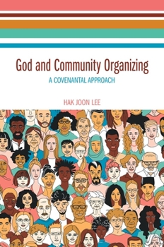 Hardcover God and Community Organizing: A Covenantal Approach Book