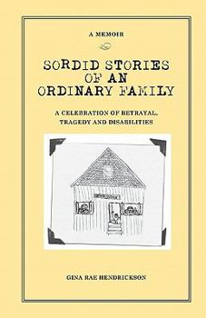 Paperback Sordid Stories of an Ordinary Family: A celebration of betrayal, tragedy, and disabilities Book