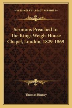 Paperback Sermons Preached In The Kings Weigh-House Chapel, London, 1829-1869 Book