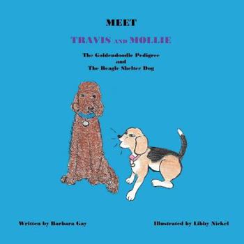 Paperback Meet Travis and Mollie, the Goldendoodle Pedigree and the Beagle Shelter Dog Book