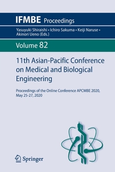 11th Asian-Pacific Conference on Medical and Biological Engineering : Proceedings of the Online Conference APCMBE 2020, May 25-27 2020 - Book #82 of the IFMBE Proceedings