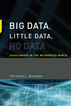 Paperback Big Data, Little Data, No Data: Scholarship in the Networked World Book