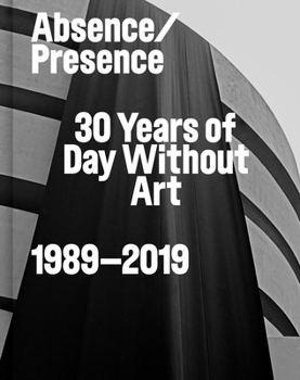 Hardcover Absence/Presence: 30 Years of Day Without Art Book