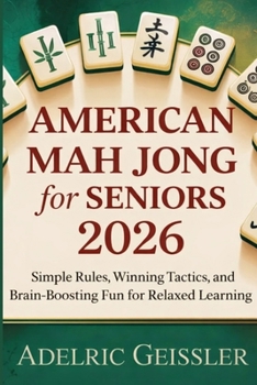 Paperback American Mah Jong for Seniors 2026: Simple Rules, Winning Tactics, and Brain-Boosting Fun for Relaxed Learning Book