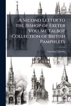 Paperback A Second Letter to the Bishop of Exeter Volume Talbot Collection of British Pamphlets Book