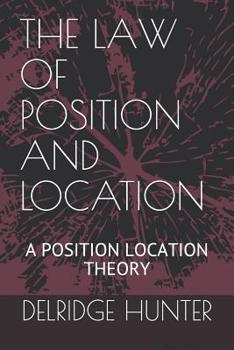 Paperback The Law of Position and Location: A Position Location Theory Book
