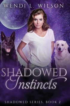 Shadowed Instincts - Book #2 of the Shadowed