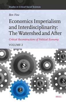 Hardcover Economics Imperialism and Interdisciplinarity: The Watershed and After: Critical Reconstructions of Political Economy, Volume 2 Book