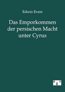 Paperback Das Emporkommen Der Persischen Macht Unter Cyrus [German] Book