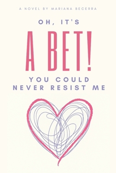 Paperback Oh, it's a Bet!: You could never resist me Book