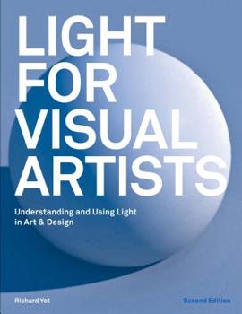 Light for Visual Artists: Understanding & Using Light in Art & Design