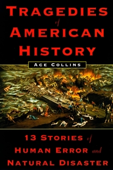 Paperback Tragedies of American History: 13 Stories of Human Error and Natural Disaster Book