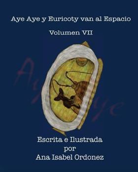 Paperback Aye Aye y Euricoty van al Espacio: Volumen VII [Spanish] Book