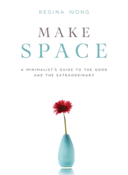 Hardcover Make Space: A Minimalist's Guide to the Good and the Extraordinary Book