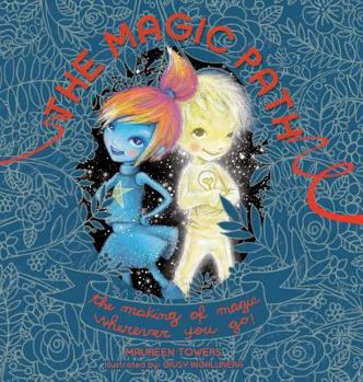 Hardcover The Magic Path: The Making of Magic Wherever you Go! Book