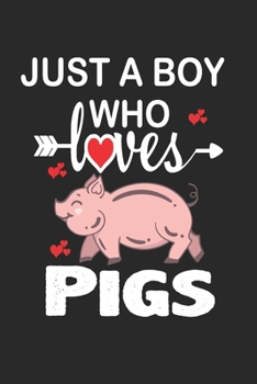 Just a Boy who Loves Pigs: Gift for Pigs Lovers, Pigs Lovers Journal / Notebook / Diary / Birthday Gift