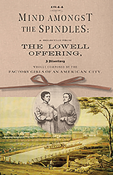 Paperback Mind Amongst the Spindles: A Selection from the Lowell Offering Book