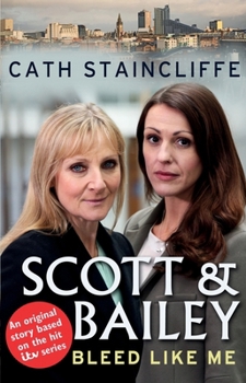 Bleed Like Me - Book #2 of the Scott & Bailey