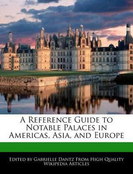 A Reference Guide to Notable Palaces in Americas, Asia, and Europe