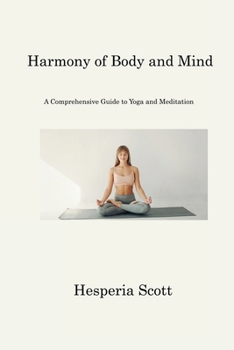 Paperback Harmony of Body and Mind: A Comprehensive Guide to Yoga and Meditation Book