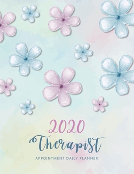 Paperback 2020 Therapist Appointment Daily Planner: Daily and Hourly Planner, Calendar Appointment Books, 52 Week Time Management 15 Minute Increment Monday to Book