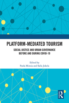 Hardcover Platform-Mediated Tourism: Social Justice and Urban Governance before and during Covid-19 Book