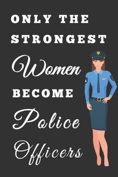 new police officers: Lined Notebook Journal, Gift With Funny Quote for Women, Appreciation, Birthday, Christmas Gift Ideas for Her